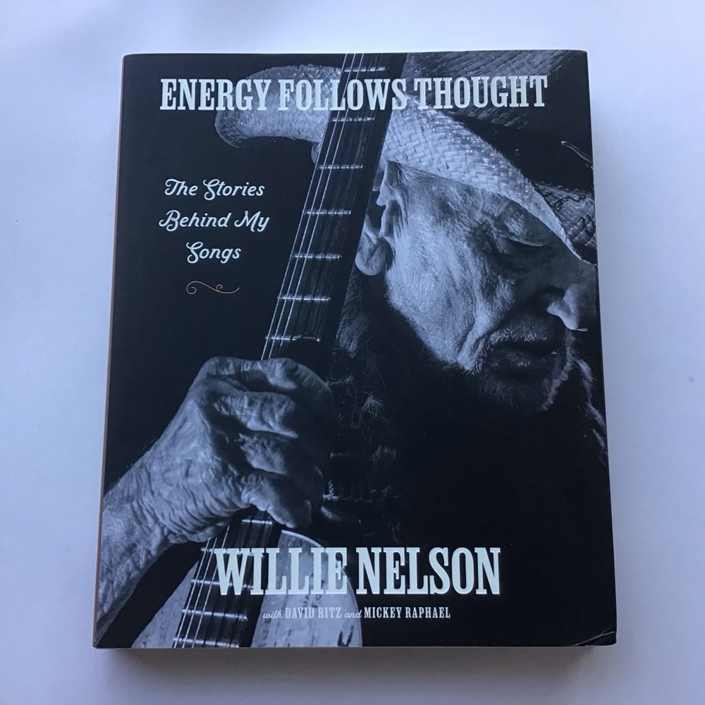 Energy Follows Thought: The Stories Behind My Songs by Willie Nelson Hardcover